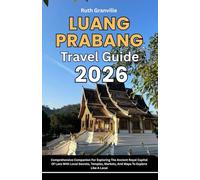 Luang Prabang Travel Guide: 2026 Comprehensive Companion For Exploring The Ancient Royal Capital Of Laos With Local Secrets, Temples, Markets, And ... - Modern Explorer Guides With Maps Series)