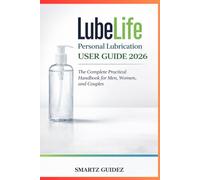 LubeLife Personal Lubrication User Guide 2026: The Complete Practical Handbook for Men, Women, and Couples