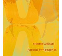 Lubelski,Samara - Flickers At The Station [Vinilo]