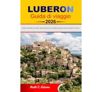 LUBERON Guida di viaggio 2026: Luoghi imperdibili da visitare, itinerari già pronti, consigli da esperti e tesori nascosti in Francia.