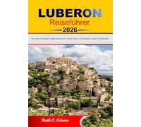 Luberon Reiseführer 2026: Die besten Reiseziele, fertige Reiserouten, Insider-Tipps und versteckte Juwelen in Frankreich