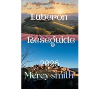 Luberon Reseguide 2026: En komplett guide till Provence dolda pärlor, byar, mat, natur och upplevelser