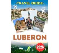 LUBERON TRAVEL GUIDE 2026: Explore Gordes, Roussillon & Bonnieux - Provence’s hilltop villages, ochre landscapes, lavender fields, vibrant markets, and timeless rural beauty