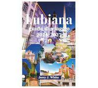 Lubiana guida di viaggio 2026-2027