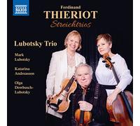Lubotsky Trio - Ferdinand Thieriot: Streichtrios