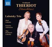 Lubotsky Trio - Ferdinand Thieriot: Streichtrios