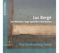 Luc Berge Luc Bergé: The Enchanting Horn (CD) Album