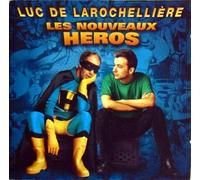 Luc De Larochellière - Les Nouveaux H+Ros