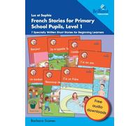Luc et Sophie French Stories for Primary School Pupils, Level 1: 7 Specially Written Short Stories for Beginning Learners