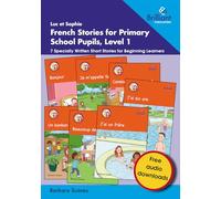 Luc et Sophie French Stories for Primary School Pupils, Level 1: 7 Specially Written Short Stories for Beginning Learners