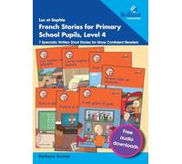 Luc et Sophie French Stories for Primary School Pupils, Level 4: 7 Specially Written Short Stories for More Confident Readers