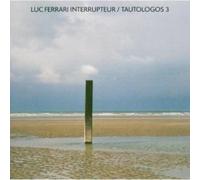 Luc Ferrari - Interrupteur/Tautologos 3