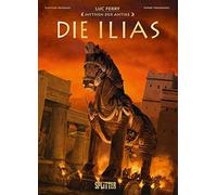 Luc Ferry Clotilde Bruneau Pierre Mythen der Antike: Die Ilias (Grap (Tapa dura)