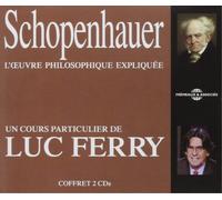 Luc Ferry - Schopenhauer - Loeuvre Philosophique Expliquée, Un Cours Particulier De Luc Ferry