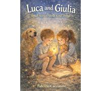Luca and Giulia: Small Stories About Kind Things