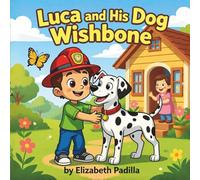 Luca and His Dog Wishbone: A Children’s Story About a Boy, His Grandmother, and His Little Dog