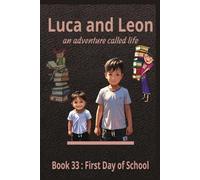 Luca and Leon : First Day of School (Luca and Leon : An Adventure Called Life)