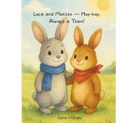 Luca and Matteo - Hop-hop, Always a Team!: A gentle story about teamwork, listening to each other and finding solutions as a team