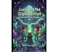 Luca and The Crystal Circuit: A Sherlock Junior Adventure (Book 7) (Sherlock Holmes Books For Kids)