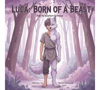 Luca: Born of a Beast: A Heartfelt Story About Big Feelings and the Inner Beast We All Carry (The Beastborn Chronicles)