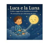 Luca e la Luna: Il dolce viaggio di un bambino tra le stelle