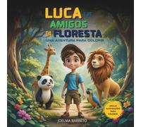 Luca e os Amigos da Floresta:: Uma Aventura para Colorir! (Pequenas Aventuras com Grandes Valores)