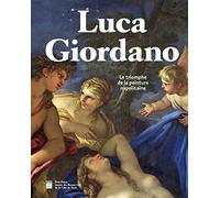 Luca Giordano: Le triomphe de la peinture napolitaine
