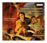 Luca Guglielmi (Cembalo/Orgel) – Frescobaldi: Stylus Fantasticus – CD (Importación USA)