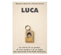 LUCA: La storia di un padre, di una madre e di un figlio che morendo li ha fatti ritrovare.