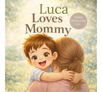 Luca Loves Mommy: A Sweet Picture Book About a Boy and His Mommy (Three Hearts Personalized Baby Book Series (LUCA))