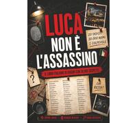 Luca non è l'assassino: 30.000 sospettati. 20 indizi. 1 colpevole. Un murder mystery interattivo per gli appassionati di escape room, misteri e rompicapi logici