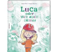 Luca oder wer auch immer: Ein Bilderbuch über Vielfalt, Einzigartigkeit, kindliche Fantasie & das Entdecken der eigenen Identität. Für Kinder ab 4 Jahren