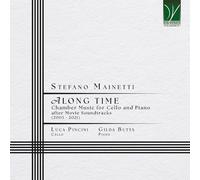 LUCA PINCINI / GILDA BUTTÀ - STEFANO MAINETTI: ALONG TIME, CHAMBER MUSIC FOR CELLO AND PIANO