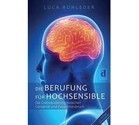 Luca Rohleder Die Berufung für Hochsensible: Wie feinfühlige Mensc (Tapa blanda)