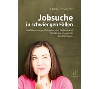 Luca Rohleder Jobsuche in schwierigen Fällen: Mit Bewerbungen im v (Tapa blanda)