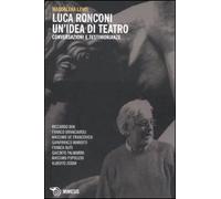 Luca Ronconi. Un'idea di teatro. Conversazioni e testimonianze (Mimesis)