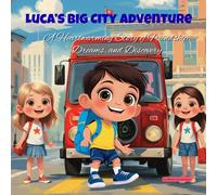 Luca’s Big City Adventure: A Heartwarming Story of Friendship, Dreams, and Discovery