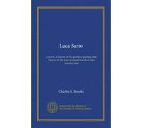 Luca Sarto: a novel, a history of his perilous journey into France in the year fourteen hundred and seventy-one