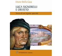 Luca Signorelli e Orvieto. Storia di un legame speciale