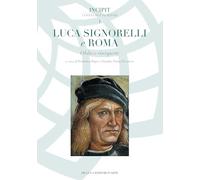 Luca Signorelli e Roma. Oblio e riscoperte (Incipit)