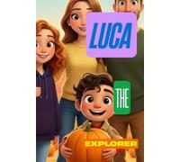 Luca the explorer and the perfect pumpkin (The Adventures of Luca: Life Lessons for Little Explorers.)