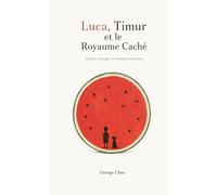 Luca, Timur et le Royaume Caché: Amitié, courage et aventures secrètes