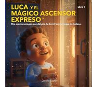 Luca y el Mágico Ascensor Expreso: Una aventura mágica para la hora de dormir con un toque de italiano. (Luca and Levotrain)