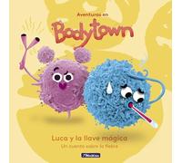 Luca y la Llave Mágica (Aventuras en Bodytown): Un cuento sobre la fiebre (Pequeños curiosos)