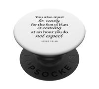 Lucas 12:40 Be Ready The Son Man is Coming Versículo de Las Escrituras PopSockets PopGrip Adhesivo