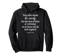 Lucas 12:40 Be Ready The Son Man is Coming Versículo de Las Escrituras Sudadera con Capucha