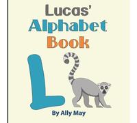 Lucas' Alphabet Book: A Children's Personalized Animal ABCs and 123s