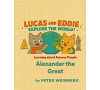 Lucas and Eddie learn about Famous People - Alexander the Great (Famous People - Lucas and Eddie explore the World)