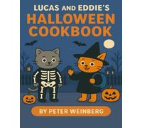 Lucas and Eddie's Halloween Cookbook (Holiday series: Lucas and Eddie explore the World)