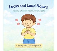 Lucas and Loud Noises: A Simple Story to Help Children Feel Calm (The Autism and PDA Support Series)